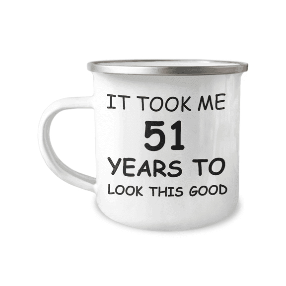 51st Birthday Gift Camper Coffee Mug, It Took Me 51 Years To Look This Good-12 Oz Stainless Steel Enamel Finish White Camper Coffee Mug