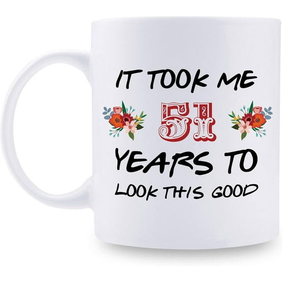 51st Birthday Gifts for Women - It Took Me 51 Years To Look This Good Mug - 51 Year Old Present Ideas for Mom, Daughter, Sister, Wife, Friend, Cousin, Aunt, Coworker - 11 oz Coffee Mug