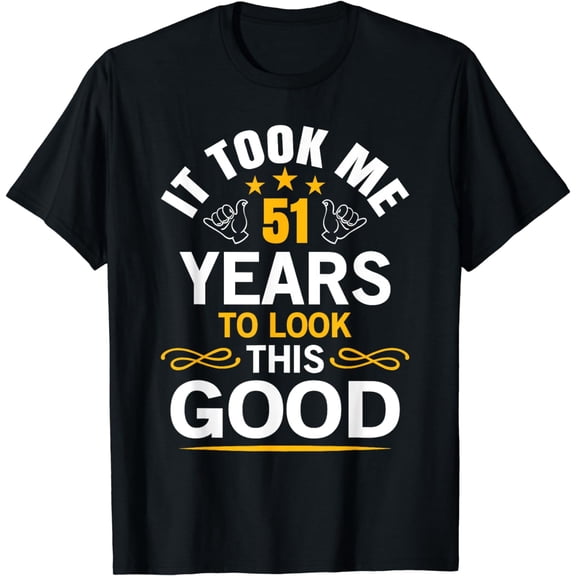 51th Birthday Took Me 51 Years Old Birthday T-Shirt