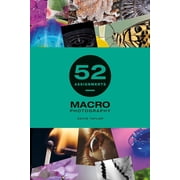 52 Assignments 52 Assignments Macro Photography, Hardcover