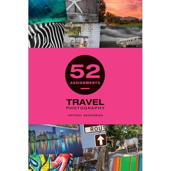 52 Assignments 52 Assignments: Travel Photography, (Hardcover ...