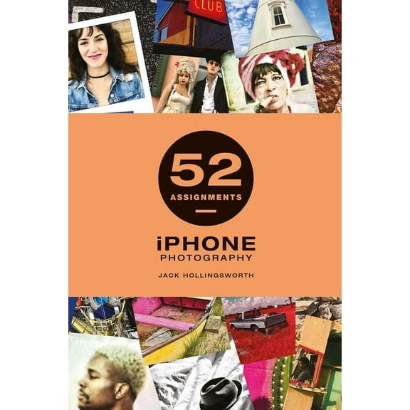 52 Assignments 52 Assignments: iPhone Photography, (Hardcover)