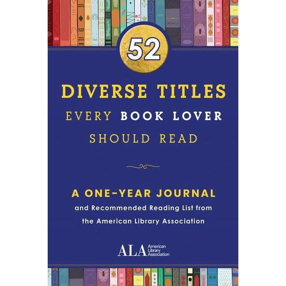 52 Books Every Book Lover Should Read 52 Diverse Titles Every Book Lover Should Read: A One Year Journal and Recommended Reading List from the American Librar, (Paperback)