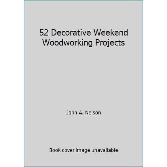 Pre-Owned 52 Decorative Weekend Woodworking Projects (Paperback) 0806903929 9780806903927