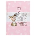 thumbnail image 1 of Pre-Owned 52 Devotions for Dog Moms (Hardcover) 1424559138 9781424559138, 1 of 1