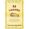 thumbnail image 1 of Pre-Owned 52 Loaves: One Man's Relentless Pursuit of Truth, Meaning, and a Perfect Crust (Hardcover) 1565125835 9781565125834, 1 of 1