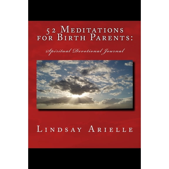52 Meditations for Birth Parents, (Paperback)