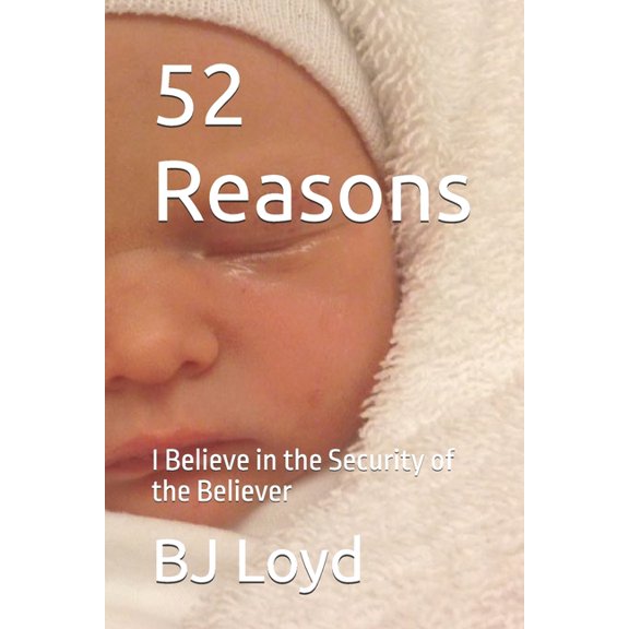 52 Reasons: I Believe in the Security of the Believer, (Paperback)