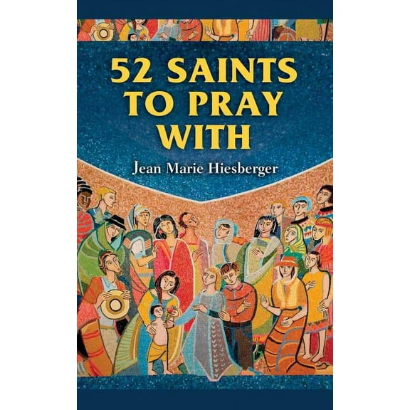52 Saints to Pray with (Paperback)