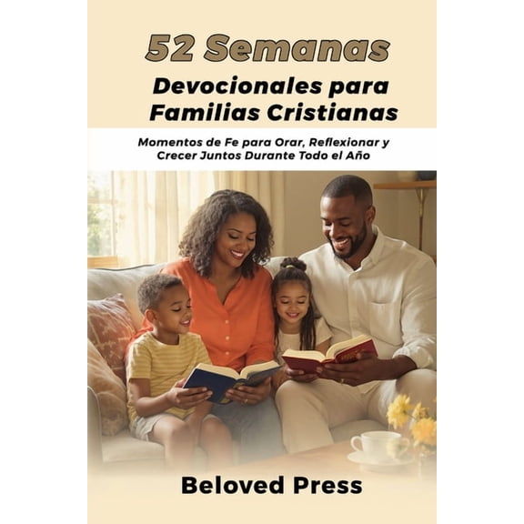 52 Semanas Devocionales para Familias Cristianas: Momentos de Fe para Orar, Reflexionar y Crecer Juntos Durante Todo el , (Paperback)