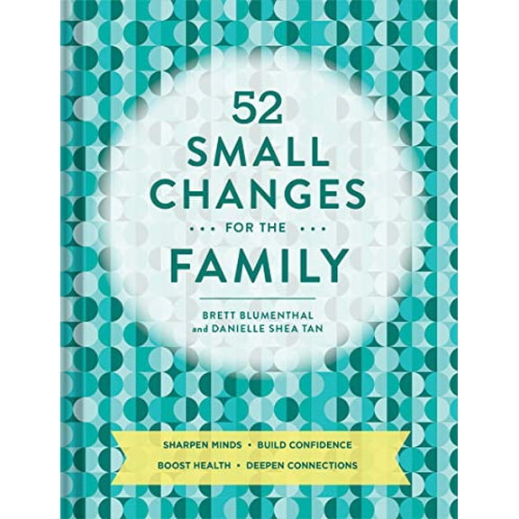 Pre-Owned 52 Small Changes for the Family: Sharpen Minds, Build Confidence, Boost Health, Deepen Connections (Self-Improvement Book, Health Book, Family Book) (Paperback) 1452169586 9781452169583