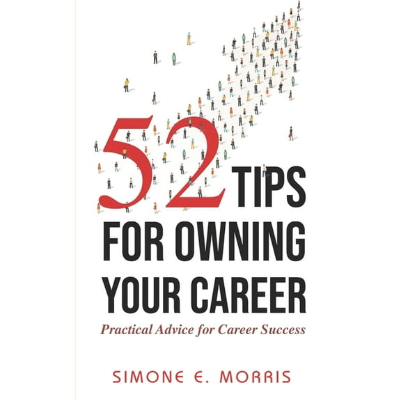 52 Tips for Owning Your Career: Practical Advice for Career Success (Paperback)