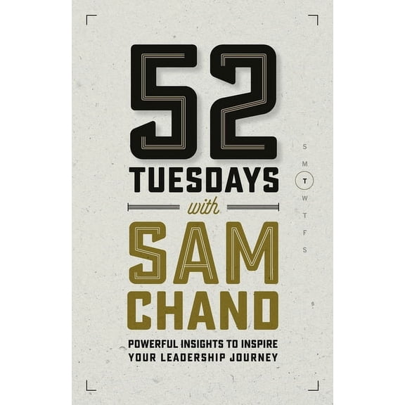 52 Tuesdays With Sam Chand: Powerful Insights to Inspire Your Leadership Journey (Paperback)