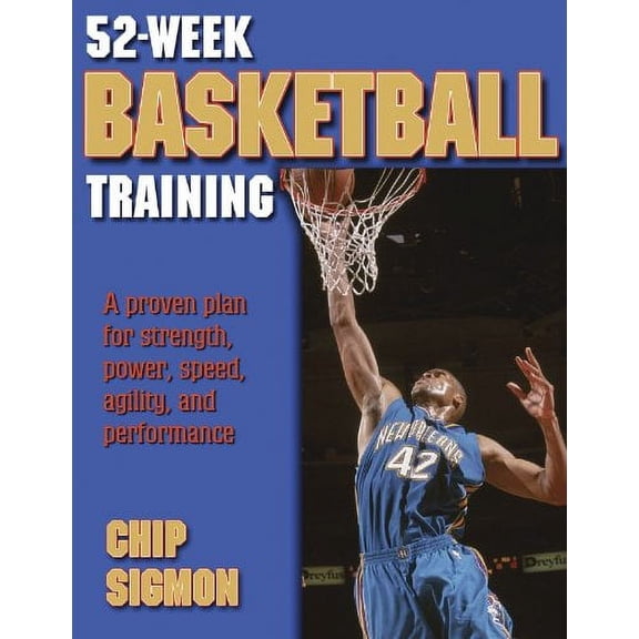 Pre-Owned 52-Week Basketball Training: A Proven Plan for Strength, Power, Speed, Agility and Performance (52-Week Sports Training Series) Paperback