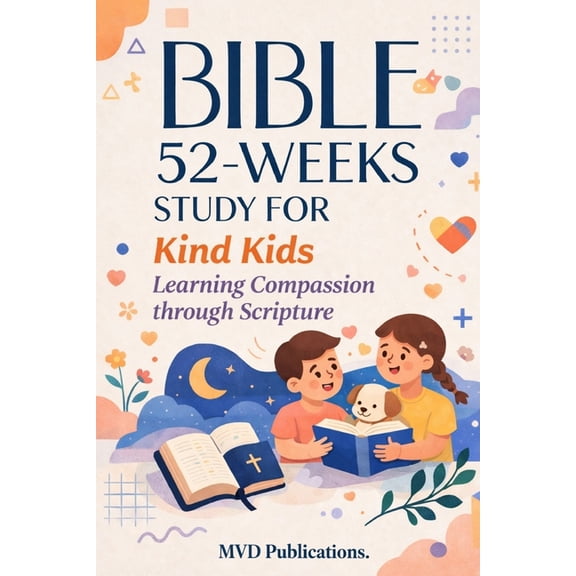 52-Week Bible Study for Kind Kids: Learning Compassion through Scripture, (Paperback)