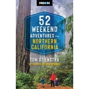 52 Weekend Adventures in Northern California My Favorite Outdoor Getaways, Paperback