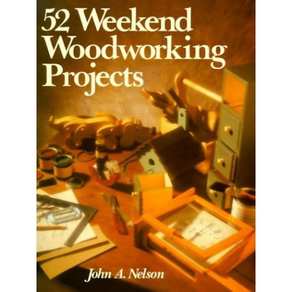 Pre-Owned 52 Weekend Woodworking Projects (Paperback) 0806983000 9780806983004