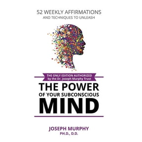 52 Weekly Affirmations: Techniques to Unleash the Power of Your Subconscious Mind, (Paperback)