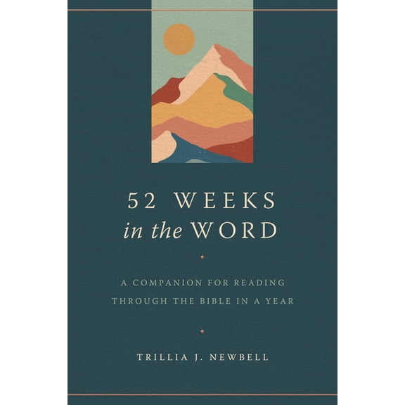 52 Weeks in the Word: A Companion for Reading Through the Bible in a Year, (Paperback)