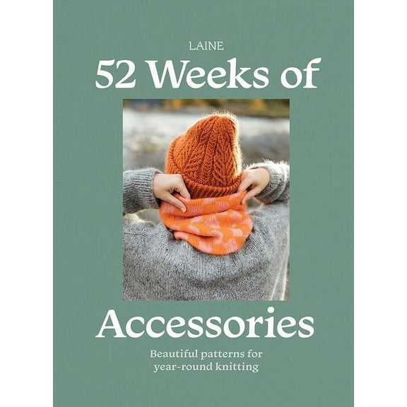 52 Weeks of Accessories: Beautiful Patterns for Year-Round Knitting, (Paperback)