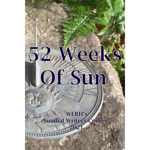 52 Weeks of Sun: The WLRH 2021 Sundial Writers Project, (Paperback)