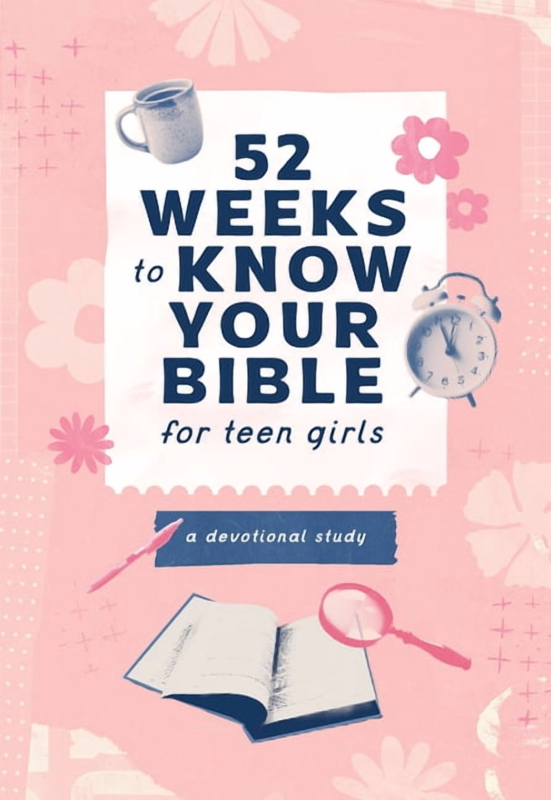 52 Weeks to Know Your Bible for Teen Girls: A Devotional Study, (Paperback)