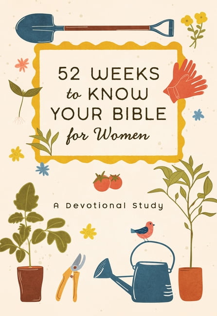 52 Weeks to Know Your Bible for Women: A Devotional Study, (Paperback)