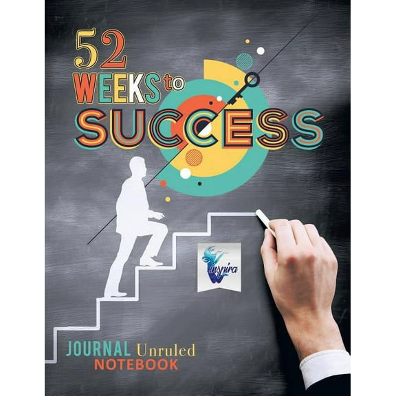 52 Weeks to Success Journal Unruled Notebook (Paperback)