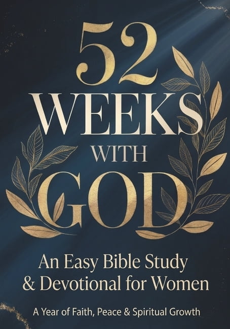 52 Weeks with God: An Easy to Understand 365 Day Bible Study and Daily Devotional for Women, (Paperback)