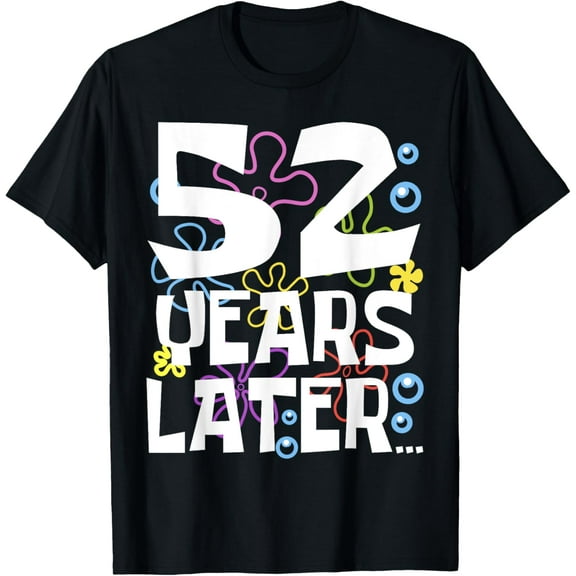 52 YEARS LATER 52 year Old Birthday Gifts Men Women Funny T-Shirt