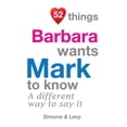thumbnail image 1 of 52 Things Barbara Wants Mark to Know: A Different Way to Say It, 1 of 1