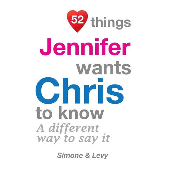 52 for You: 52 Things Jennifer Wants Chris To Know: A Different Way To Say It (Paperback)
