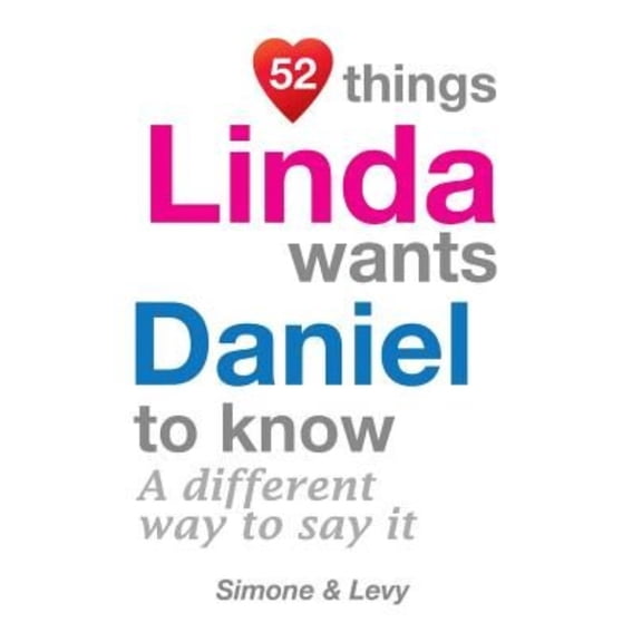 52 Things Linda Wants Daniel to Know: A Different Way to Say It