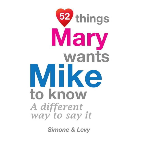 52 for You: 52 Things Mary Wants Mike To Know: A Different Way To Say It (Paperback)