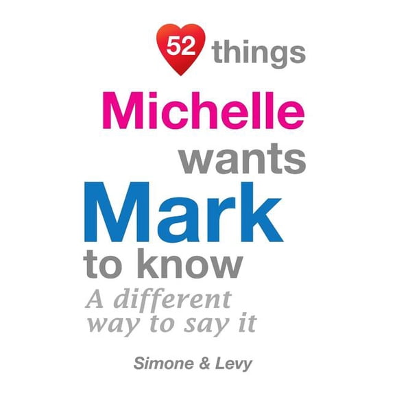 52 for You: 52 Things Michelle Wants Mark To Know : A Different Way To Say It (Paperback)