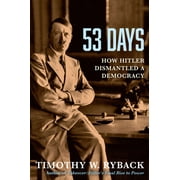 53 Days How Hitler Dismantled a Democracy, Hardcover