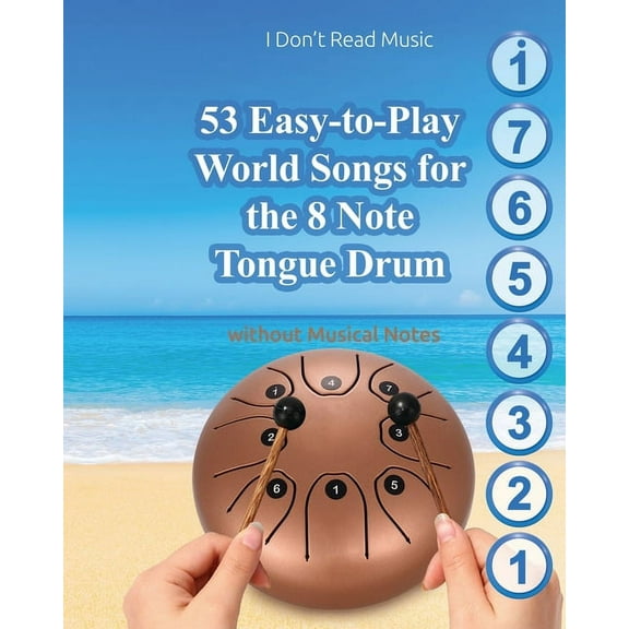 53 Easy-to-Play World Songs for the 8 Note Tongue Drum: Without Musical Notes, (Paperback)