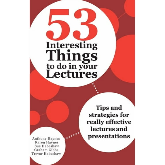 53 Interesting Things to do in your Lectures: Tips and strategies for really effective lectures and presentations, (Paperback)