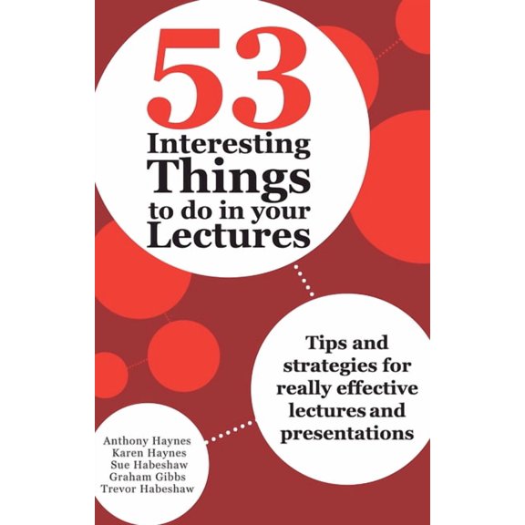 53 Interesting Things to Do in Your Lectures : Tips and Strategies for Really Effective Lectures and Presentations (Paperback)