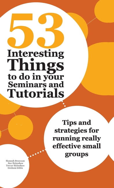 53 Interesting Things to do in your Seminars and Tutorials: Tips and strategies for running really effective small group, (Hardcover)