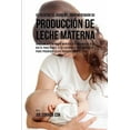 thumbnail image 1 of 53 Recetas de Jugos Que Incrementarán Su Producción de Leche Materna: Agregue Vitaminas Y Minerales (Paperback) by Joe Correa Csn, 1 of 1