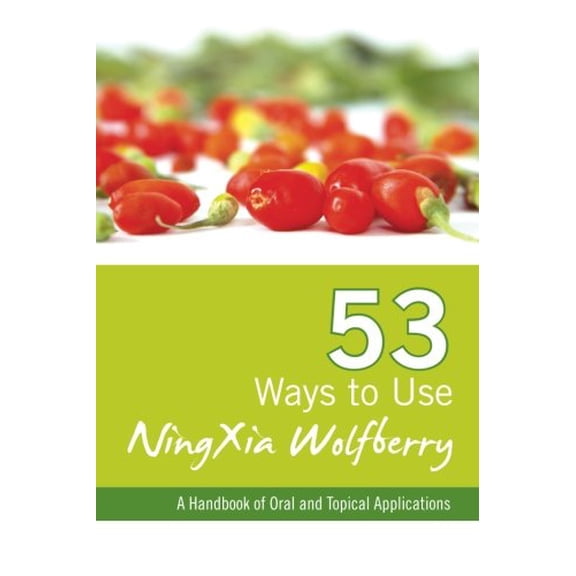 Pre-Owned 53 Ways To Use Ningxia Wolfberry: A Handbook of Oral and Topical Applications (Paperback) 1933057580 9781933057583