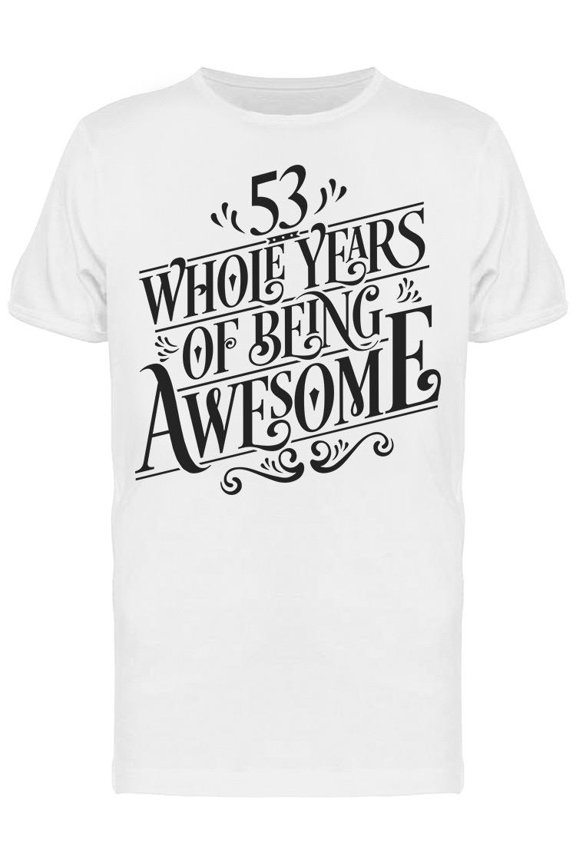 53 Whole Years Of Being Awesome T-Shirt Men -Image by Shutterstock, Male Medium