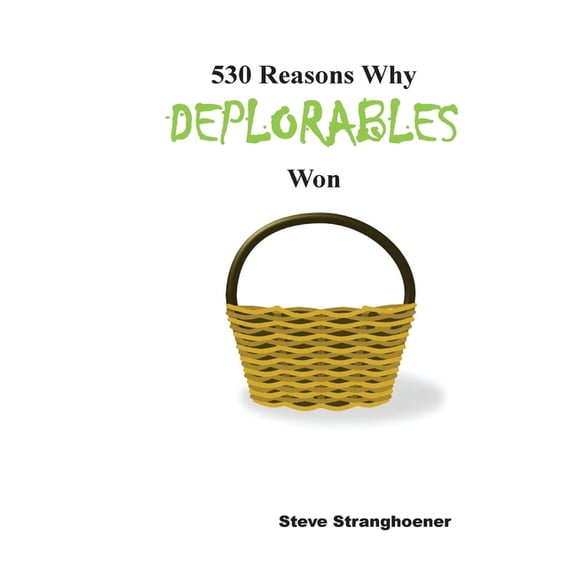 530 Reasons Why Deplorables Won Paperback 1544706901 9781544706900 Steve Stranghoener