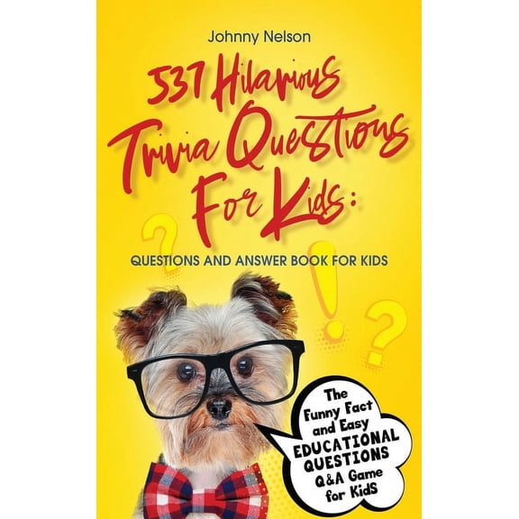 537 Hilarious Trivia Questions for Kids: Questions and Answer Book for kids: The Funny Fact and Easy Educational Questio, (Hardcover)