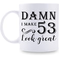 thumbnail image 1 of 53rd Birthday Gifts for Women Men - Damn I Make 53 Look Great Mug - 53 Year Old Present Ideas for Wife, Husband, Mom, Dad, Sisters, Brothers, Friends, Coworkers - 11 oz Coffee Mug, 1 of 6