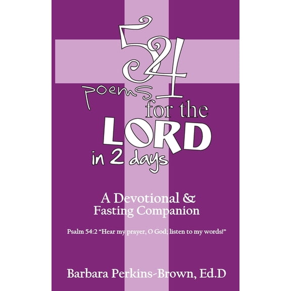 54 Poems for the Lord in 2 Days Paperback 1490369864 9781490369860 Dr. Barbara Perkins Brown Ed.D