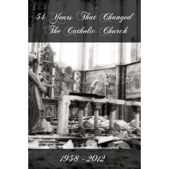 54 Years That Changed the Catholic Church, 1958-2012