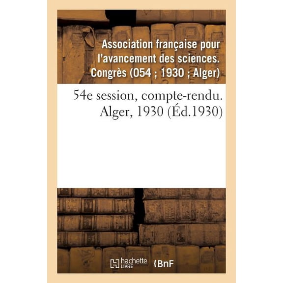 54e Session, Compte-Rendu. Alger, 1930, (Paperback)
