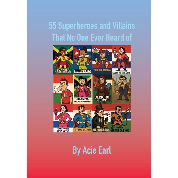 55 Comic book superheroes and villains that no one ever heard of, (Paperback)